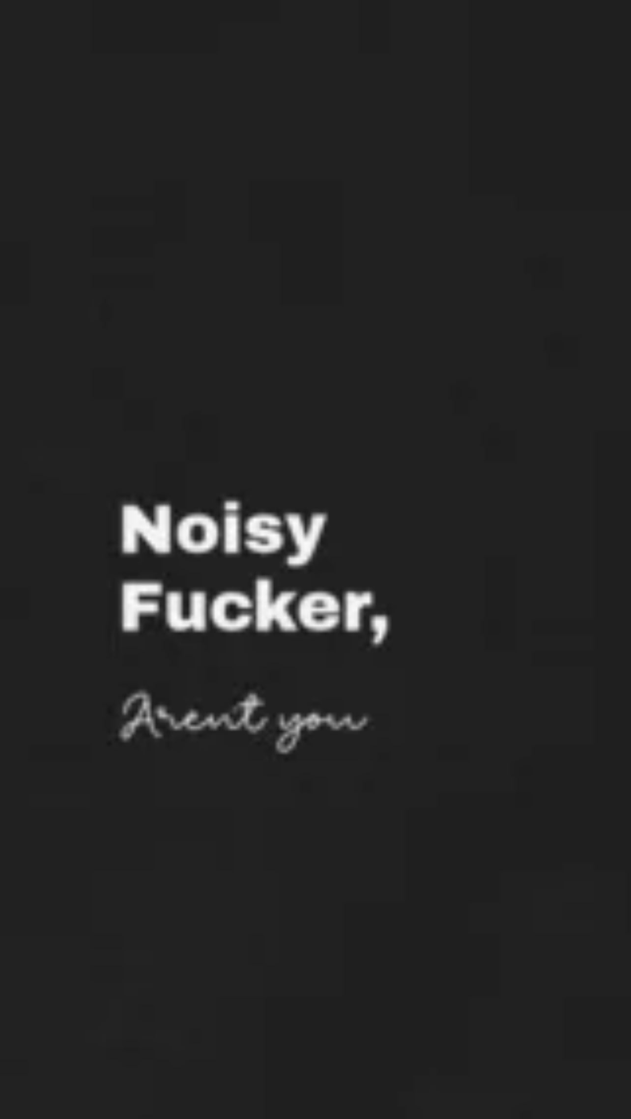 Noisy fucker aren't you Unisex classic tee