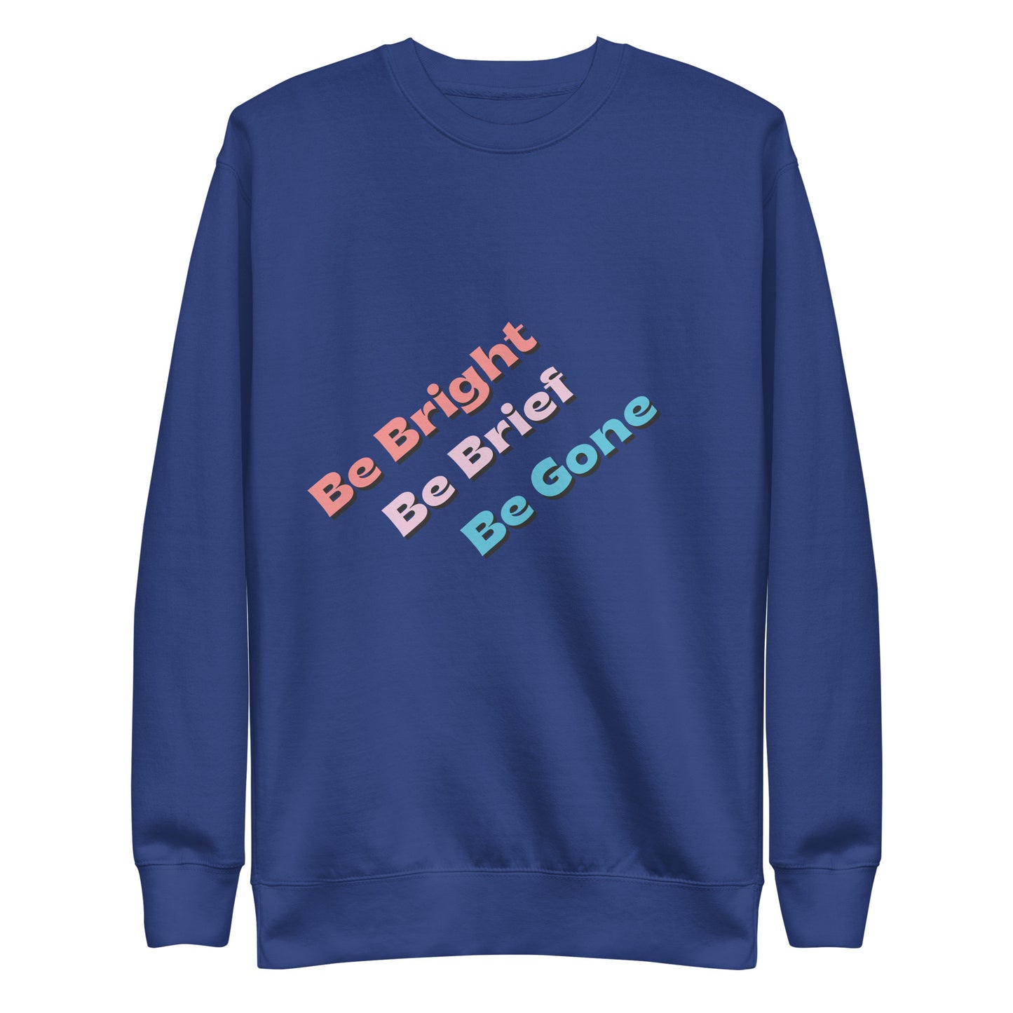 Be Gone! Unisex Premium Sweatshirt