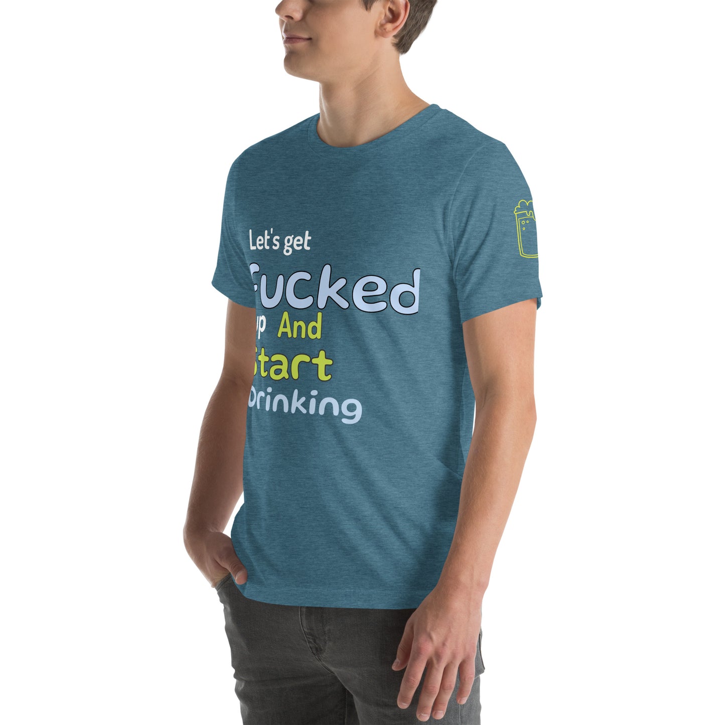 Let's get fucked up-Unisex t-shirt