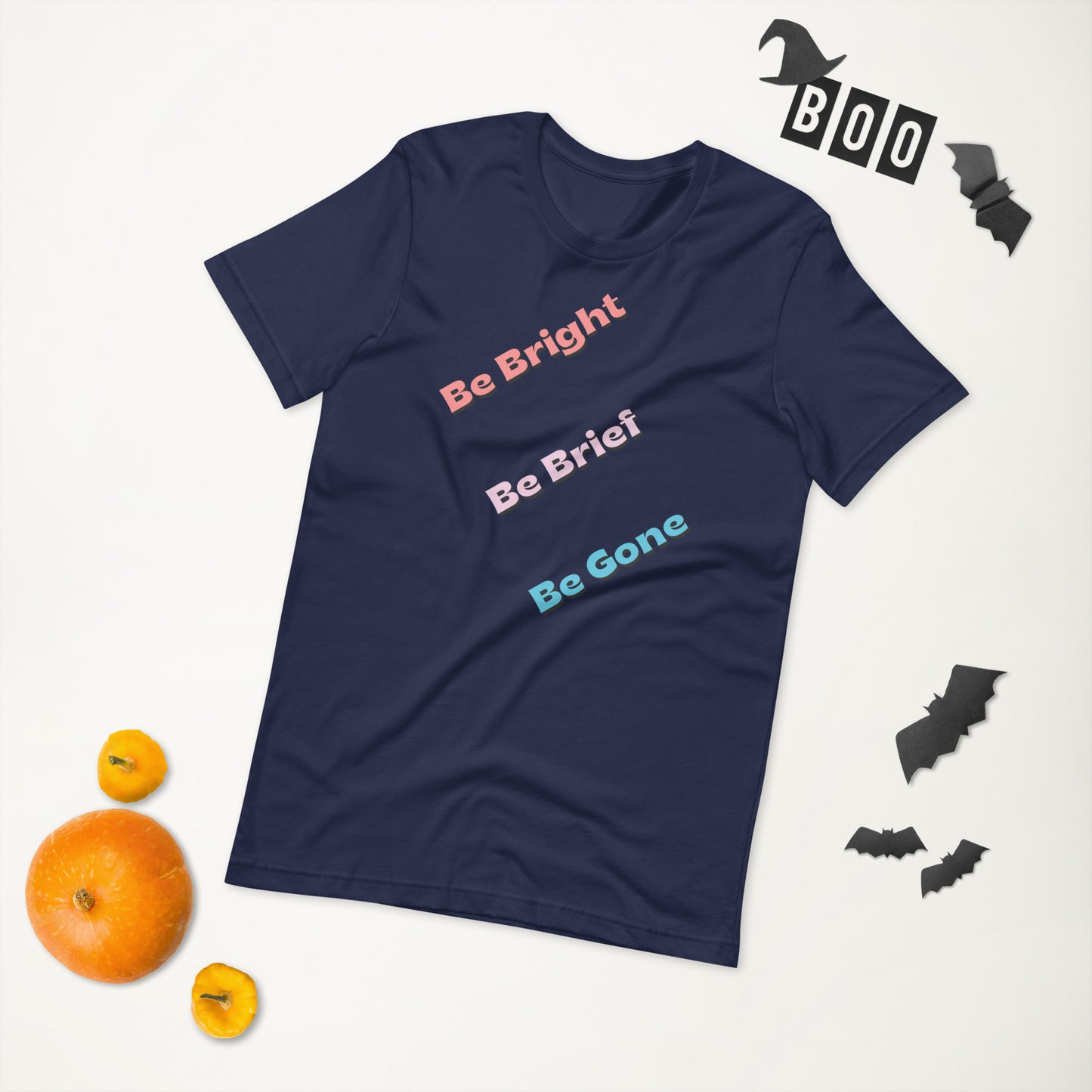 Be Gone! (Two sides) Unisex t-shirt