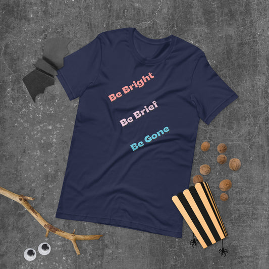 Be Gone! (Two sides) Unisex t-shirt